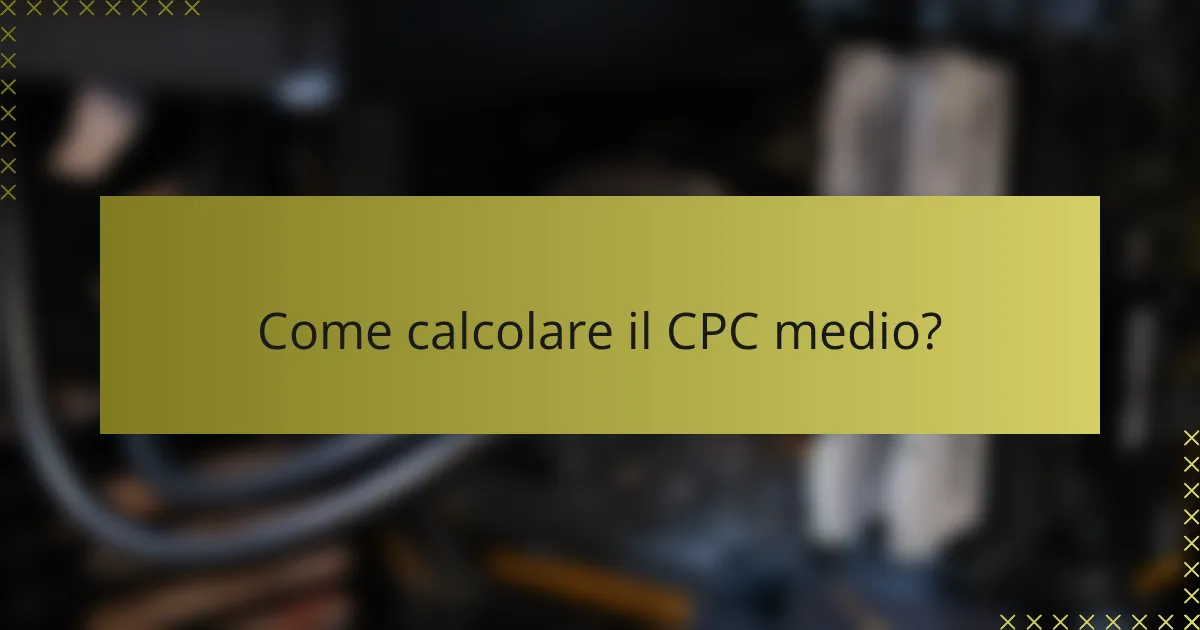 Come calcolare il CPC medio?