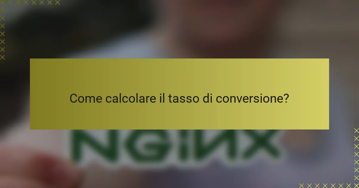 Come calcolare il tasso di conversione?