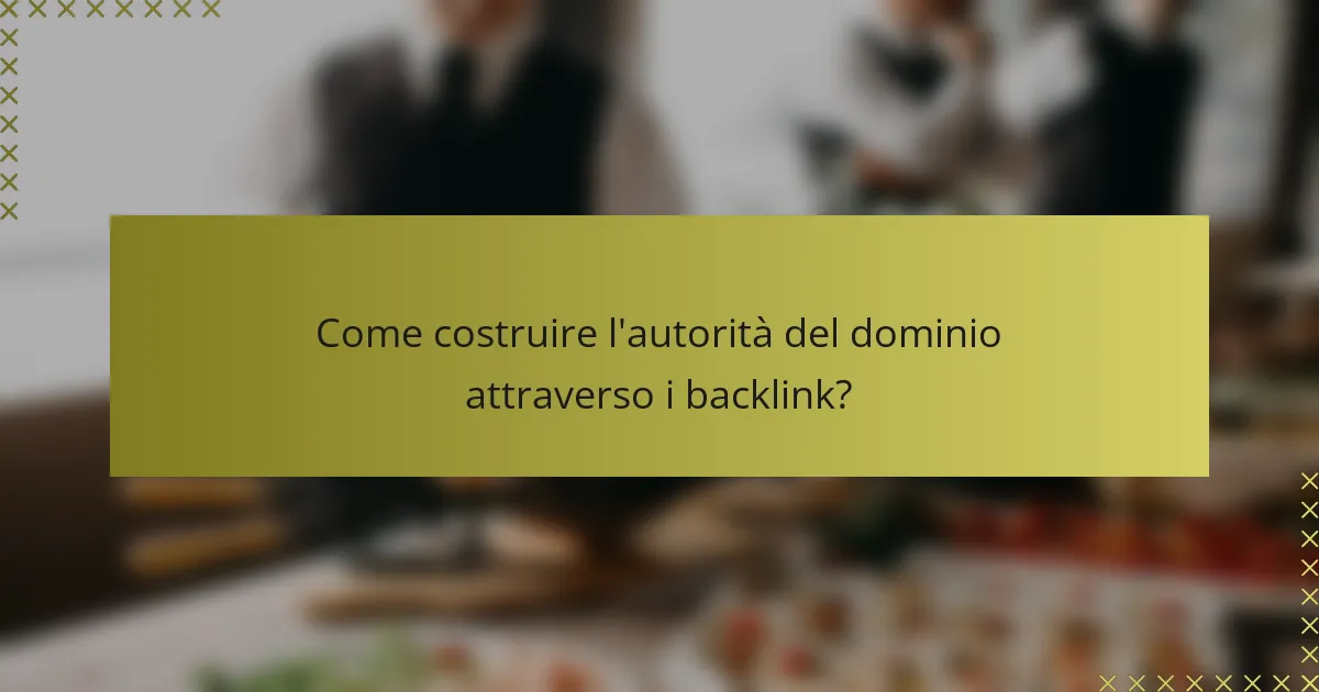 Come costruire l'autorità del dominio attraverso i backlink?