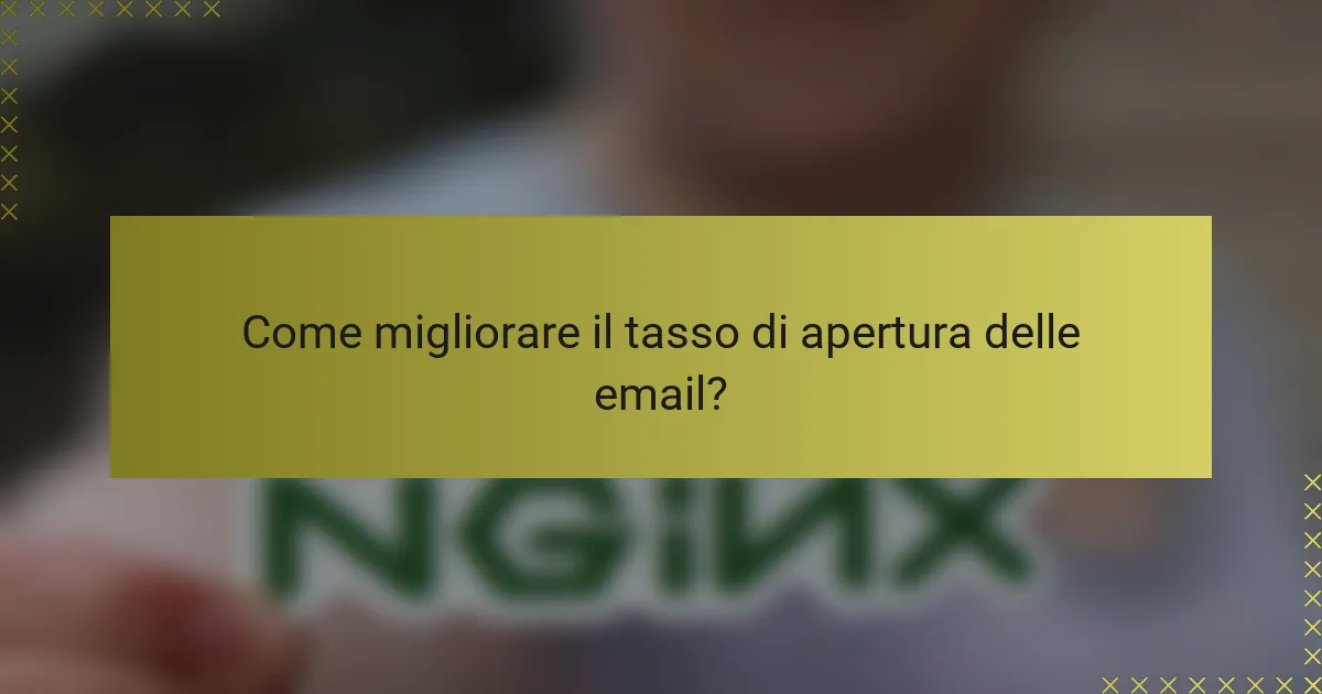 Come migliorare il tasso di apertura delle email?