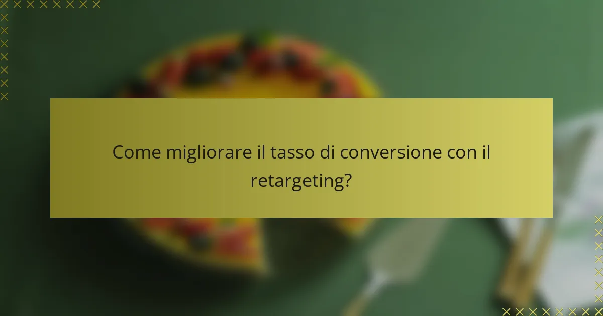 Come migliorare il tasso di conversione con il retargeting?