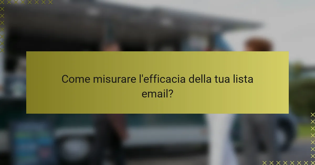 Come misurare l'efficacia della tua lista email?