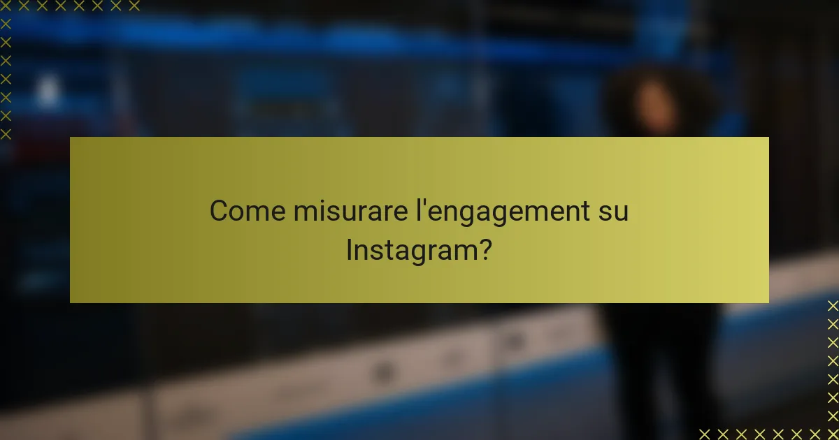Come misurare l'engagement su Instagram?