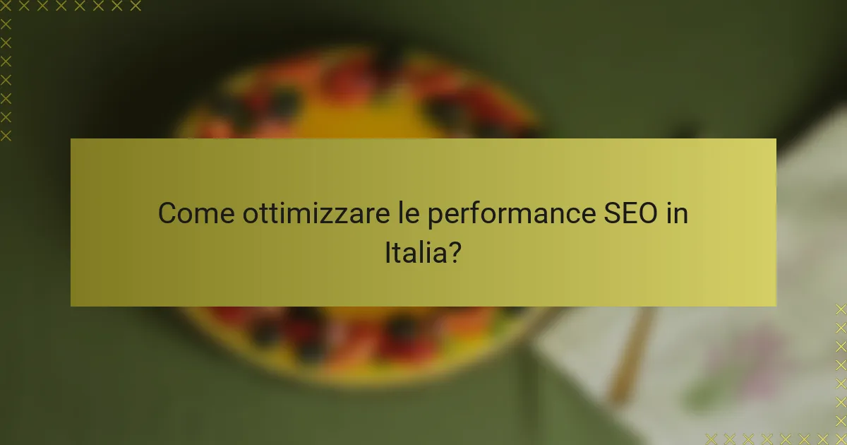 Come ottimizzare le performance SEO in Italia?
