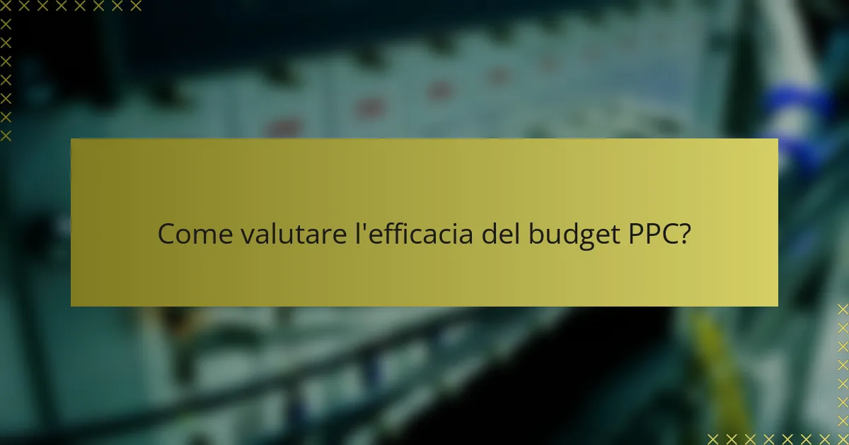 Come valutare l'efficacia del budget PPC?