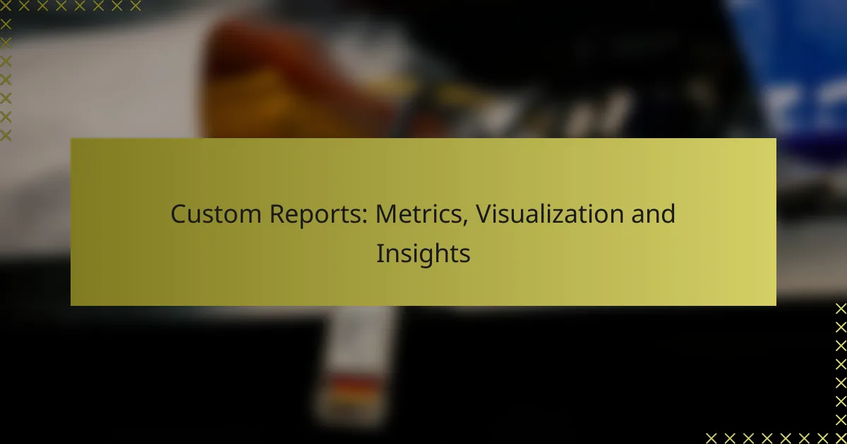 Report Personalizzati: Metriche, Visualizzazione e Approfondimenti