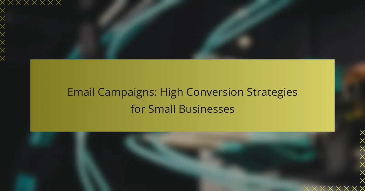Campagne Email: Strategie di Alta Conversione per Piccole Imprese