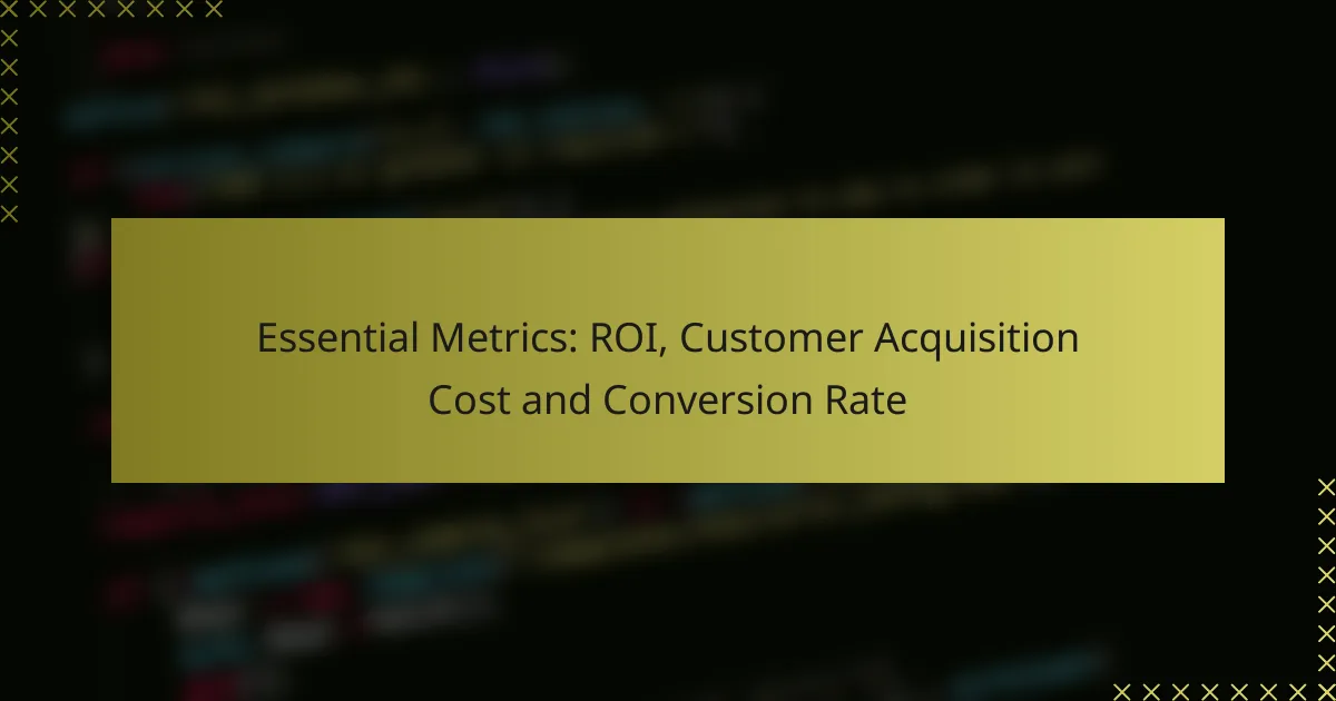 Metriche Essenziali: ROI, Customer Acquisition Cost e Conversion Rate
