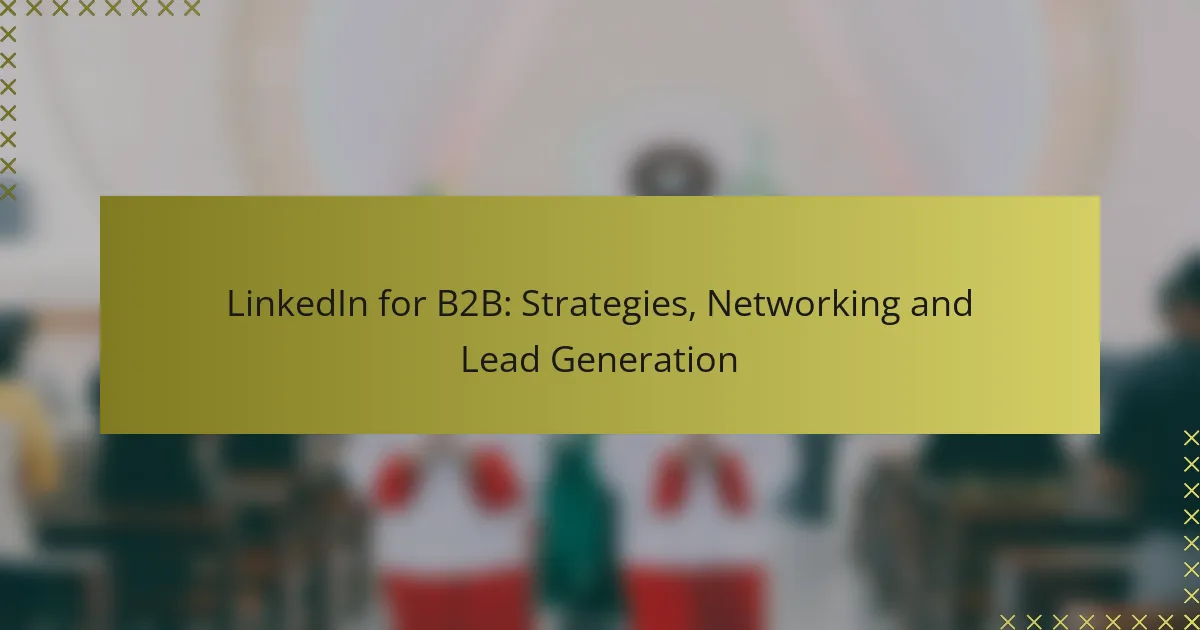 LinkedIn per B2B: Strategie, Networking e Generazione di Lead