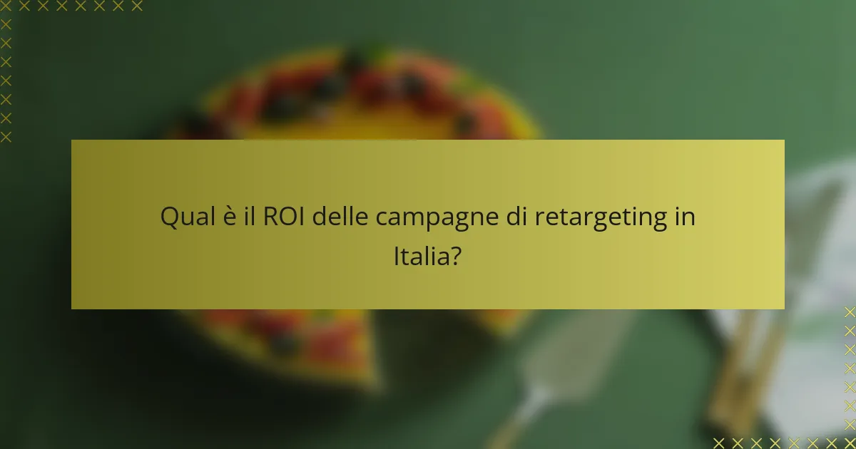 Qual è il ROI delle campagne di retargeting in Italia?