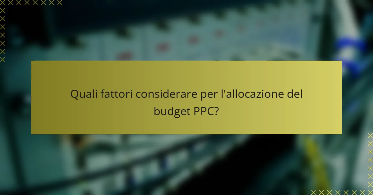 Quali fattori considerare per l'allocazione del budget PPC?