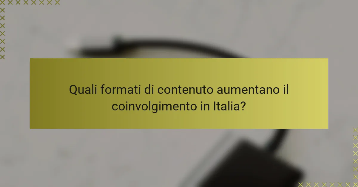 Quali formati di contenuto aumentano il coinvolgimento in Italia?
