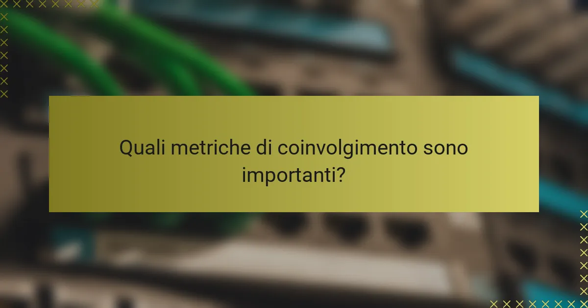Quali metriche di coinvolgimento sono importanti?