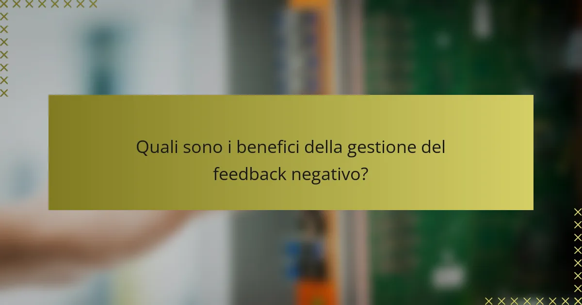 Quali sono i benefici della gestione del feedback negativo?