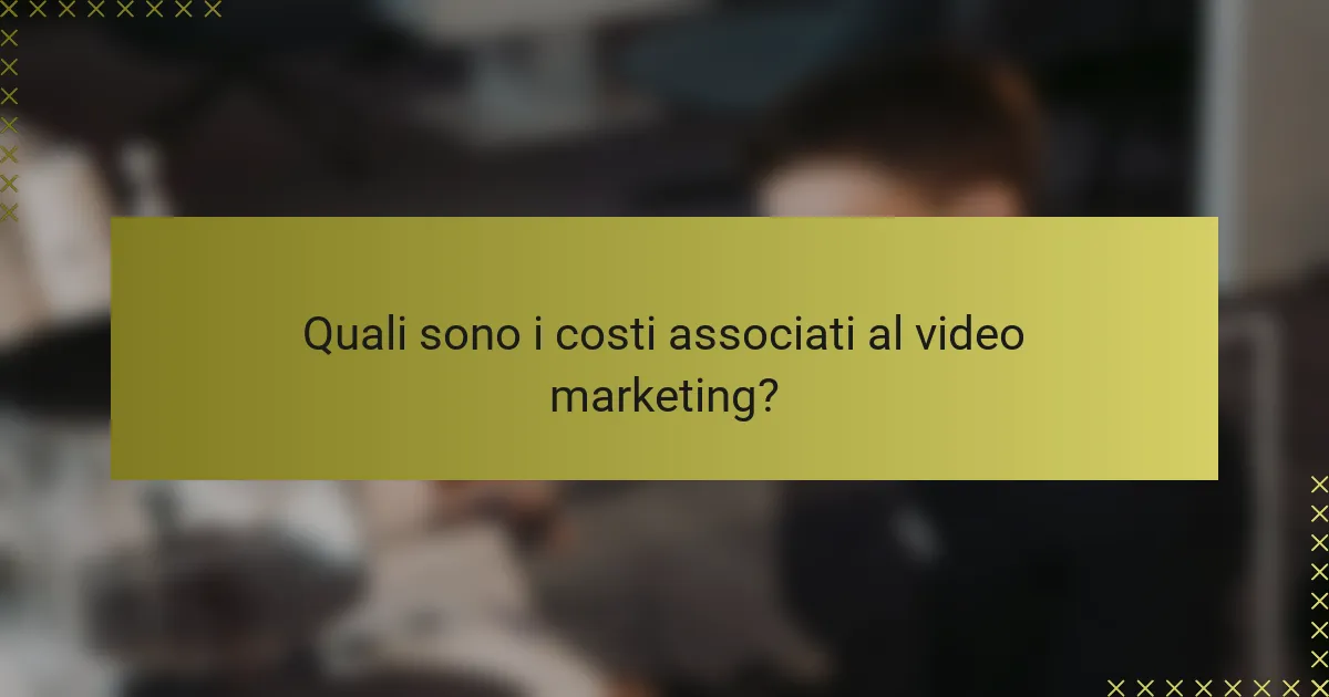 Quali sono i costi associati al video marketing?
