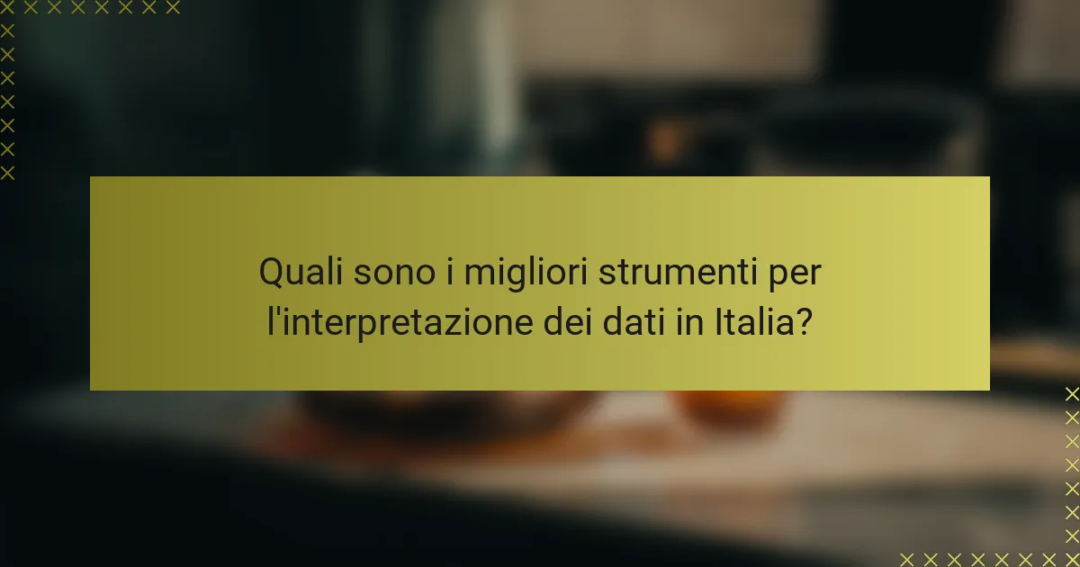 Quali sono i migliori strumenti per l'interpretazione dei dati in Italia?