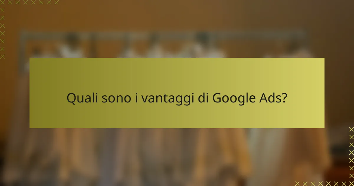 Quali sono i vantaggi di Google Ads?
