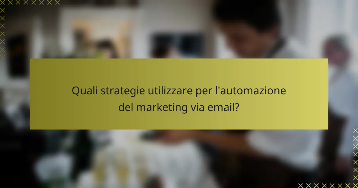 Quali strategie utilizzare per l'automazione del marketing via email?