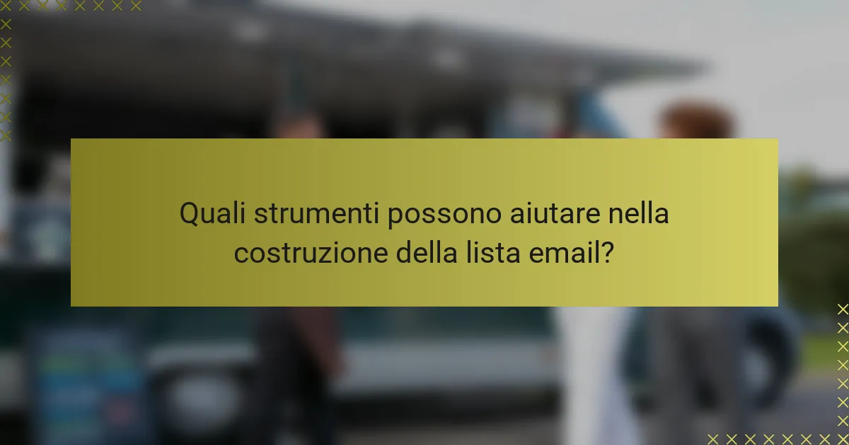 Quali strumenti possono aiutare nella costruzione della lista email?