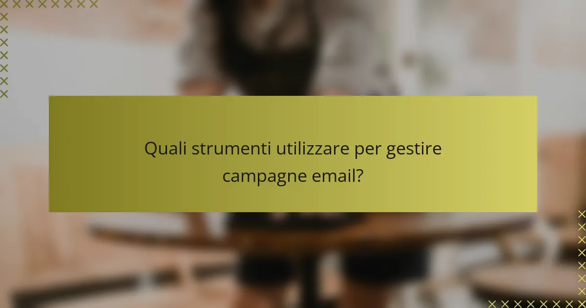 Quali strumenti utilizzare per gestire campagne email?
