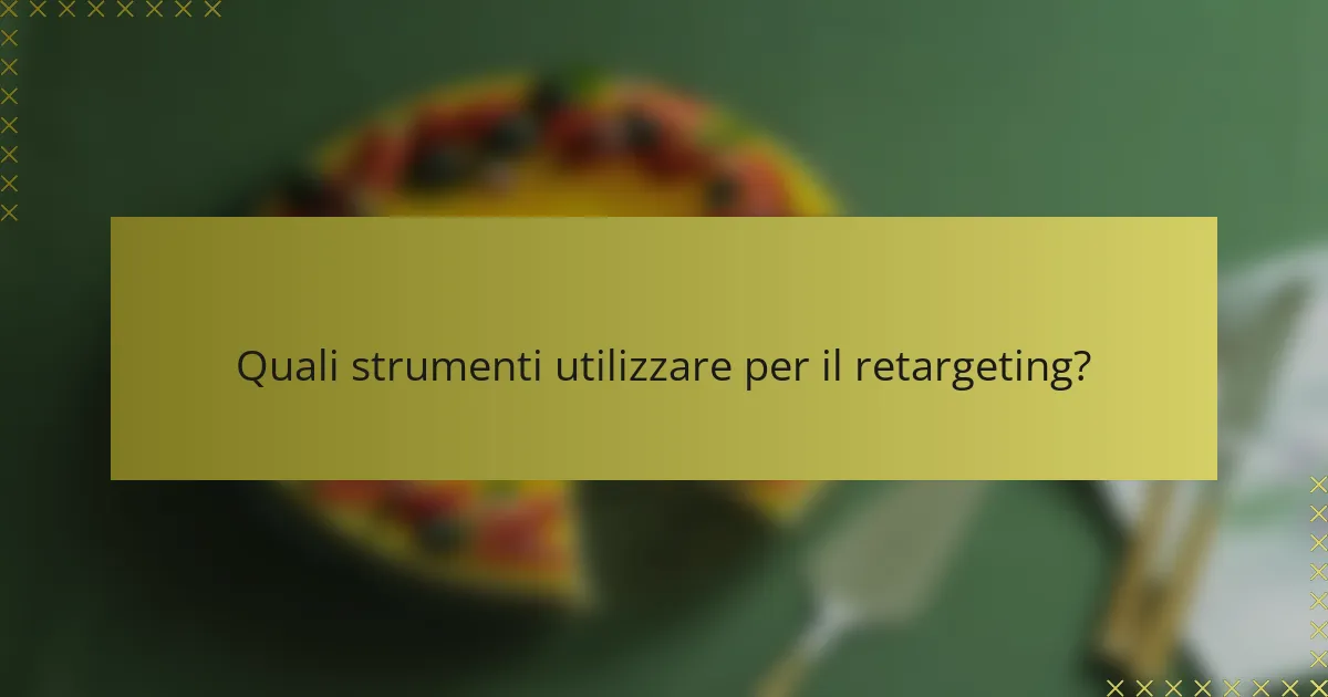 Quali strumenti utilizzare per il retargeting?